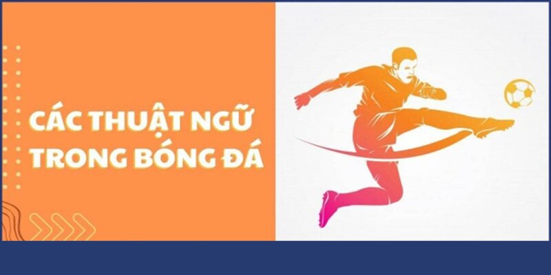 Các thuật ngữ bóng đá có trong kèo cá độ
